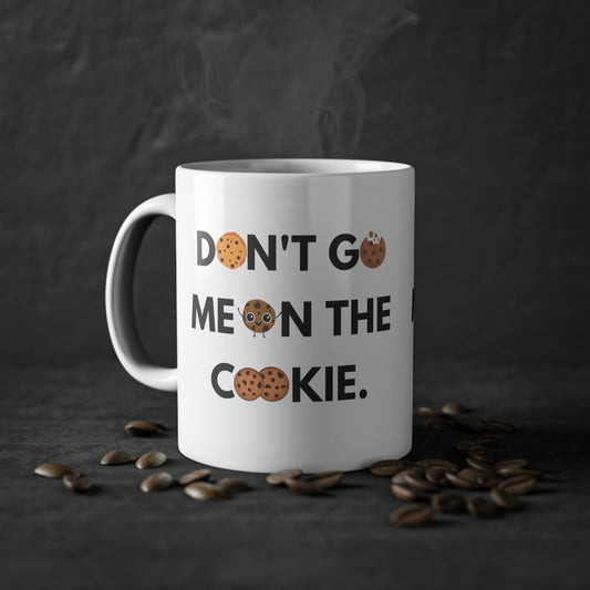Tasse Geschenk bedruckt | Don't go me on the cookie | Kaffeetasse | Geschenk | Geschenkidee für die Arbeitskollegen